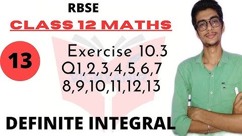 DEFINITE INTEGRAL|| RBSE CLASS 12 || EXERCISE 10.3 Q1,2,3,4,5,6,7,8,9,10,11,12,13|| part 13