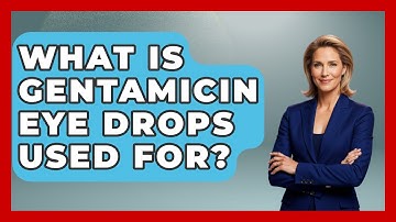 What Is Gentamicin Eye Drops Used For? - Optometry Knowledge Base