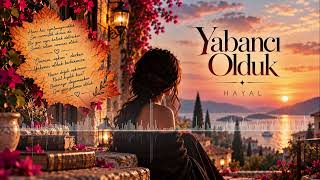 Hayal - Yabancı Olduk