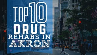 Top 10 Drug Rehabs in Akron