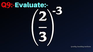 Q9 | Evaluate (2/3)^(-3) | Simplify 2/3 whole to the power -3 | Evaluate 2/3 whole to the power -3