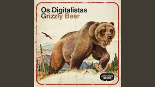 Video thumbnail of "Os Digitalistas - Grizzly Bear (Javier Penna Remix)"