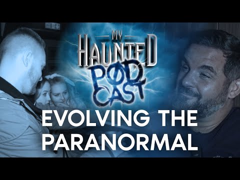 We Are Evolving PARANORMAL INVESTIGATION | My Haunted Podcast