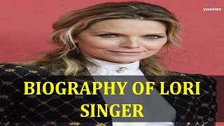 BIOGRAPHY OF LORI SINGER