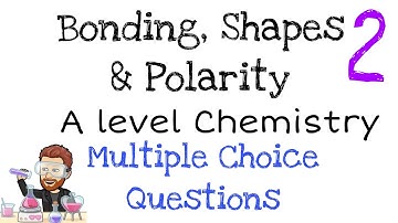Bonding, Shapes & Polarity | Multiple Choice Question Walkthrough 2 | A level Chemistry