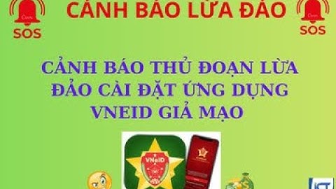 Cảnh báo thủ đoạn lừa đảo cài đặt ứng dụng VNEID giả mạo