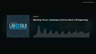Hijacking Viruses: Optimizing Lentivirus-Based Cell Engineering