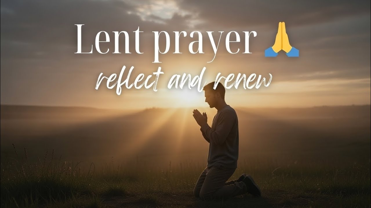 Lenten Reflection & Prayer | A Time to Renew Your Heart