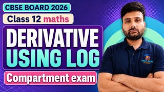 🔥 Class 12 Maths | Logarithmic Differentiation (Using Log) | Most Important PYQs 2027 | CBSE 2027 ✅️