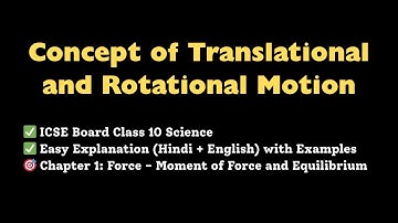 Rotational and Translational Motion - ICSE Class 10 Physics | Force Chapter 1