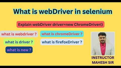 What is WebDriver in selenium | Webdriver  driver=new Chromedriver() | webdriver manager in selenium