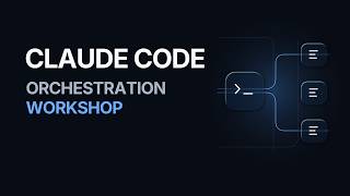 claude code orchestration workshop
