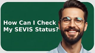How Can I Check My Sevis Status? 2025 F-1 & J-1 Student Guide