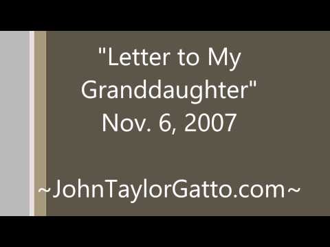 letter to my granddaughter john taylor gatto 2007 letter to my