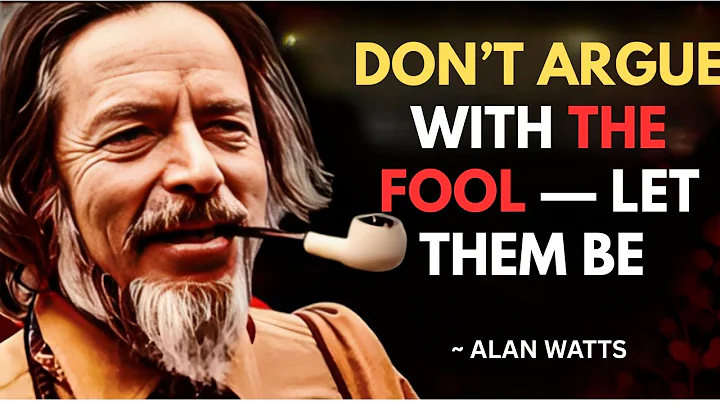 ALAN WATTS | Never Argue With the Fool — Let Them Be | POWERFUL MOTIVATIONAL SPEECH