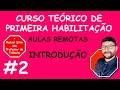 CURSO TEÓRICO DE PRIMEIRA HABILITAÇÃO  - AULAS REMOTAS -  INTRODUÇÃO - #2