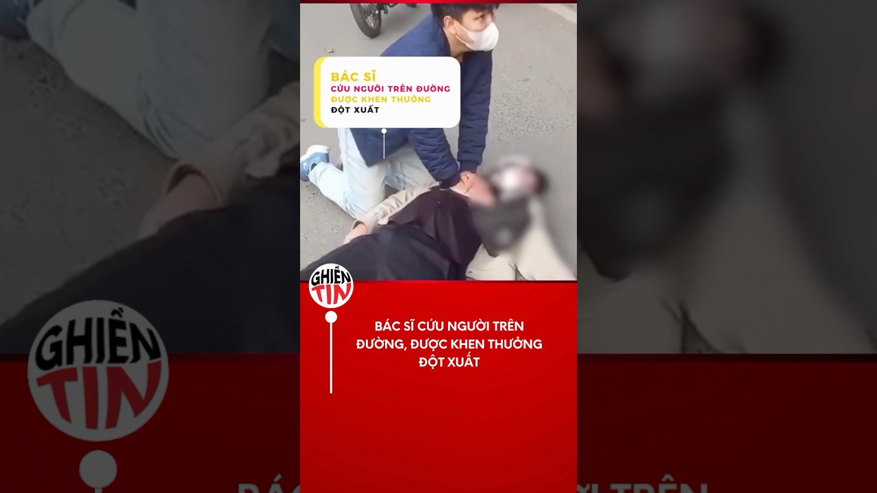 BÃ¡c sÄ© cá»©u ngÆ°á»i giá»¯a Ä‘Æ°á»ng, Ä‘Æ°á»£c khen thÆ°á»Ÿng ngay sau Ä‘Ã³ vÃ¬ hÃ nh Ä‘á»™ng khÃ´ng ai dÃ¡m lÃ m #doctor