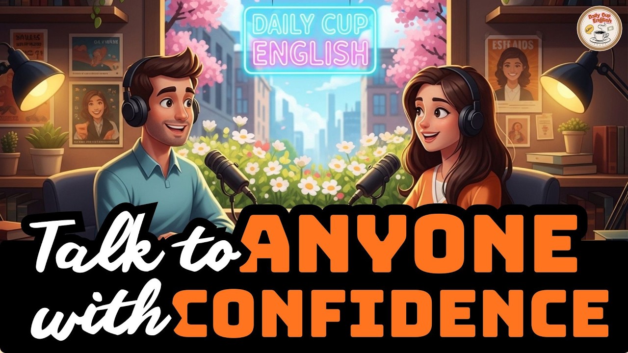 Talk to Anyone with Confidence | Daily English Conversation Practice | Daily Cup English