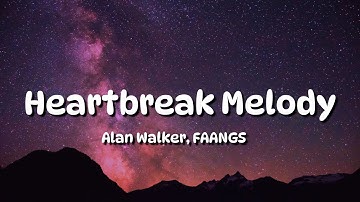 Alan Walker, FAANGS - Heartbreak Melody (Official Lyric Video) -