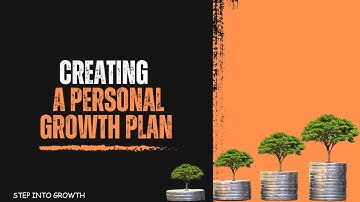 Creating a Personal Growth Plan: Step-by-Step Guide to Achieving Your Goals