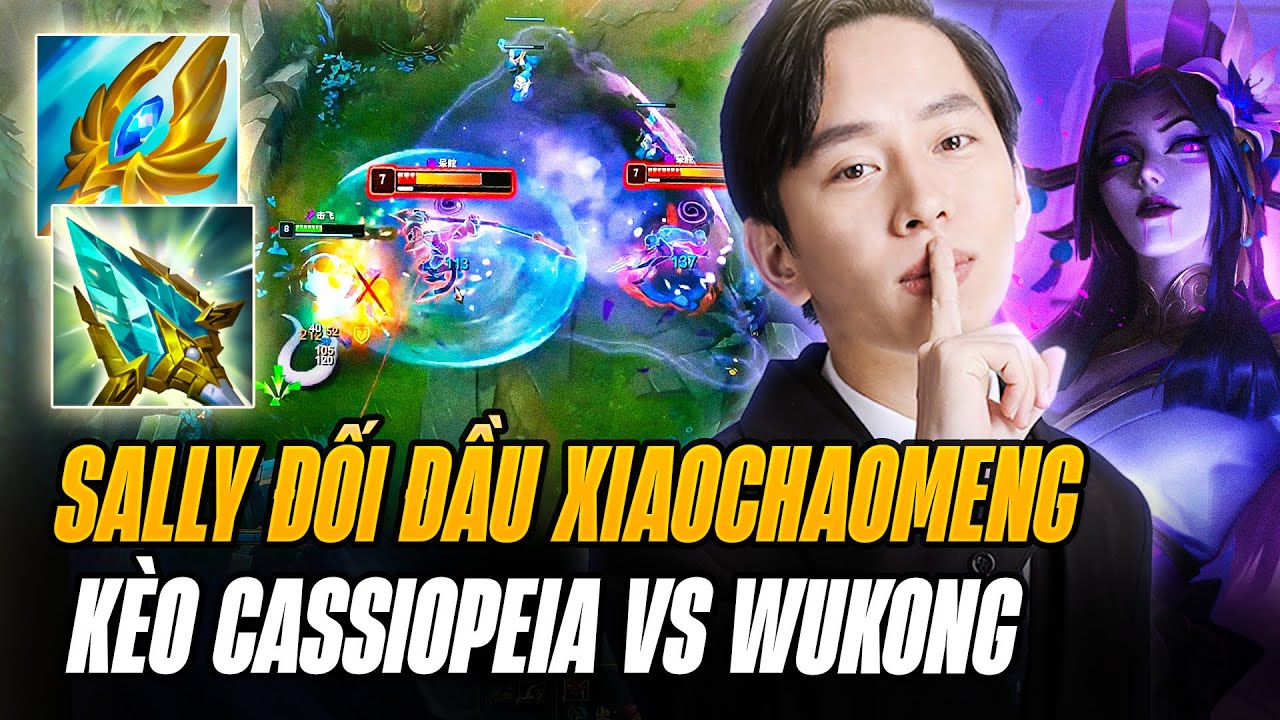 Sally Đụng Độ XiaoChaoMeng Đường Trên Tại Lobby Thách Đấu Kèo Cassiopeia Vs Wukong Cực Hay