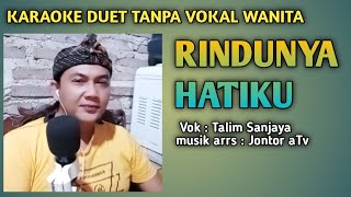 RINDUNYA HATIKU || KARAOKE DUET TANPA VOKAL WANITA | Nyanyi bareng Talim Sanjaya