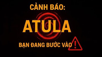 Dấu hiệu và SOS bạn đang bị dẫn vào cõi ATULA mà không hay biết