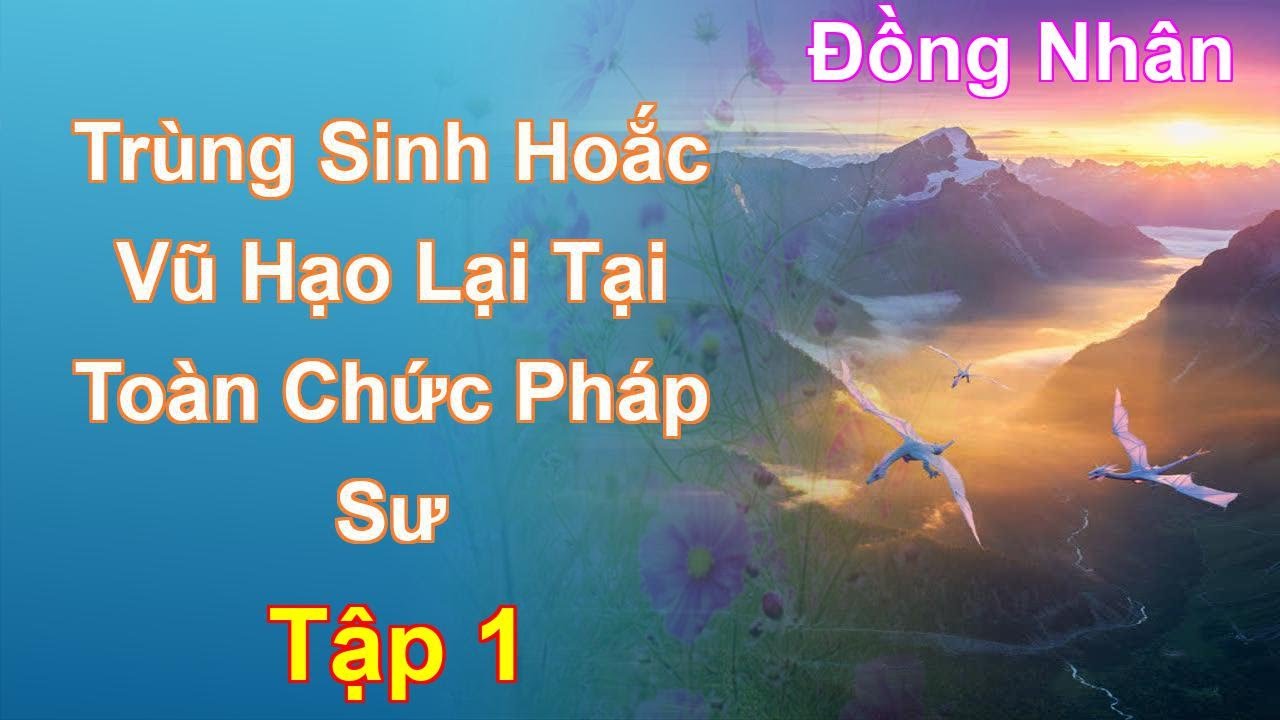 Trùng Sinh Hoắc Vũ Hạo Lại Tại Toàn Chức Pháp Sư Tập 1: Chương 1 Tới 105 - Đồng Nhân
