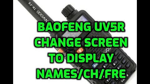 BAOFENG UV5R-CHANGE DISPLAY TO SHOW NAME TAGS/FREQUENCIES OR CHANNEL NUMBER-MENU 22