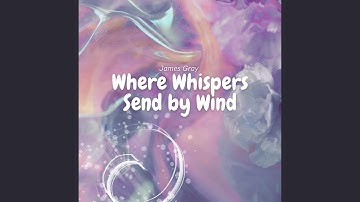 Where Whispers Send by Wind