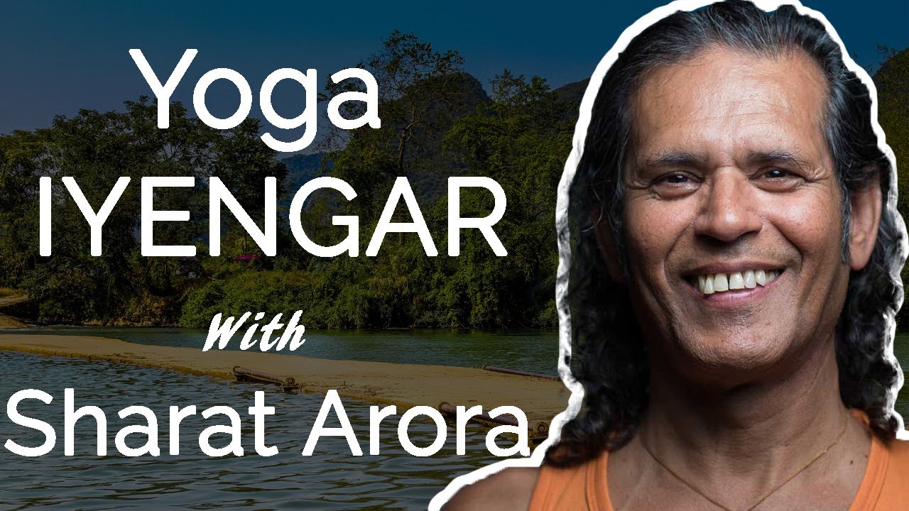 Sharat Arora on Iyengar Yoga His Practise and His Teaching at