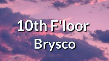 Brysco - 10th Floor (Lyrics)