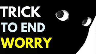 7 Tricks to Stop Worrying Right Now