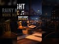 Rainy Night Work Music — Deep Focus &amp; Calm Productivity