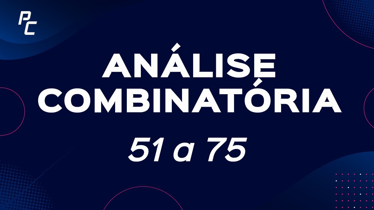 ANÁLISE COMBINATÓRIA(51 a 75)