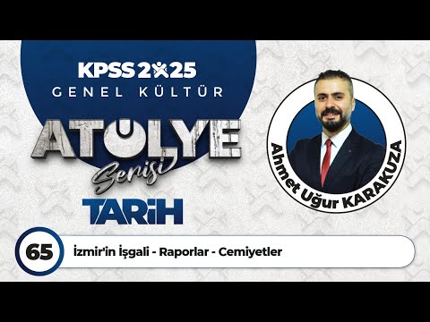 65 - İzmir'in İşgali - Raporlar - Cemiyetler - Ahmet Uğur KARAKUZA