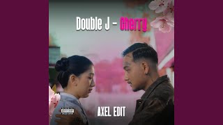 Double J (Cherry (Axel Edit)