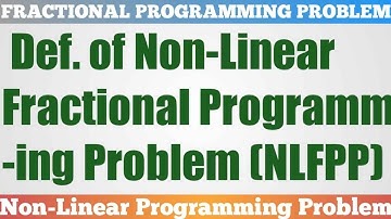 12. Definition of Non-Linear Fractional Programming Problem (NLFPP) In Hindi.