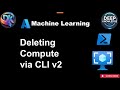 Deleting a Compute in Azure ML Using Azure CLI v2