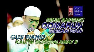 (Bikin Baper!!!) Qomarun - Gus Wahid feat. Ahbaabul Musthofa | Lirik | (Pra Habib Syech)