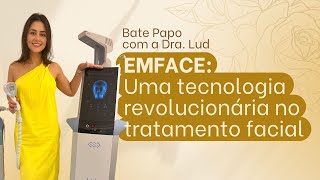 EMFACE: uma tecnologia revolucionária para o tratamento facial