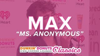 MAX Performs Ms Anonymous Live  Classic