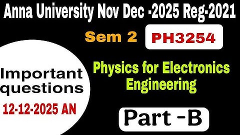 Ph3254|Physics for Electronics Engineering|Reg2021 Nov Dec 2025 important questions|Anna University 