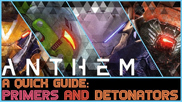 Anthem | Primers and Detonators Explained! | A Quick Guide