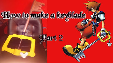 HOW TO MAKE A KEYBLADE (SORA