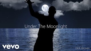 Dick Groves - Under The Moonlight