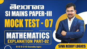 Telangana SI Mains Mock Test-07 Mathematics Explanation Part 2 || Siva reddy logics