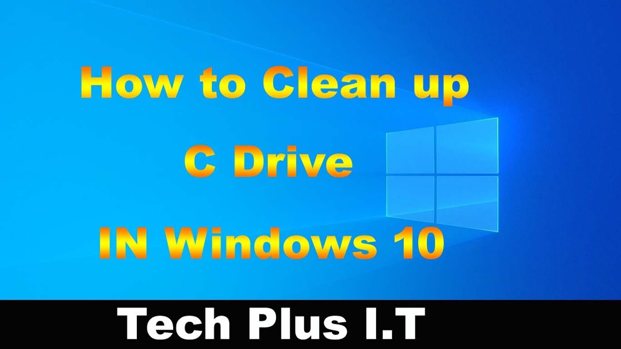 how-to-clean-up-c-drive-in-windows-10-by-tech-plus-i-t-youtube