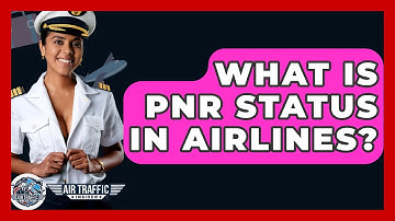 What Is PNR Status In Airlines? - Air Traffic Insider