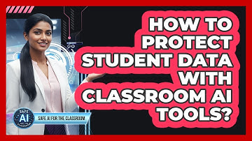 How to Protect Student Data with Classroom AI Tools?